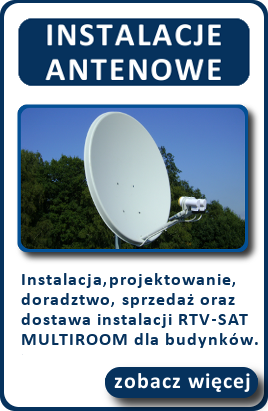 instalacje antenowe - projektowanie i wykonanie systemów antenowych telewizji cyfrowej - instalacje antenowe RTV-SAT - instalacje multiswitchowe - monta anten